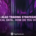 Testing AlgoTrading Strategies Using Historical Data: How Do You Do It?