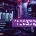 Risk Management When Running Bots in Live Markets