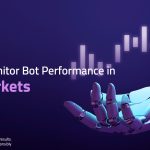 How to Monitor Bot Performance in Live Markets